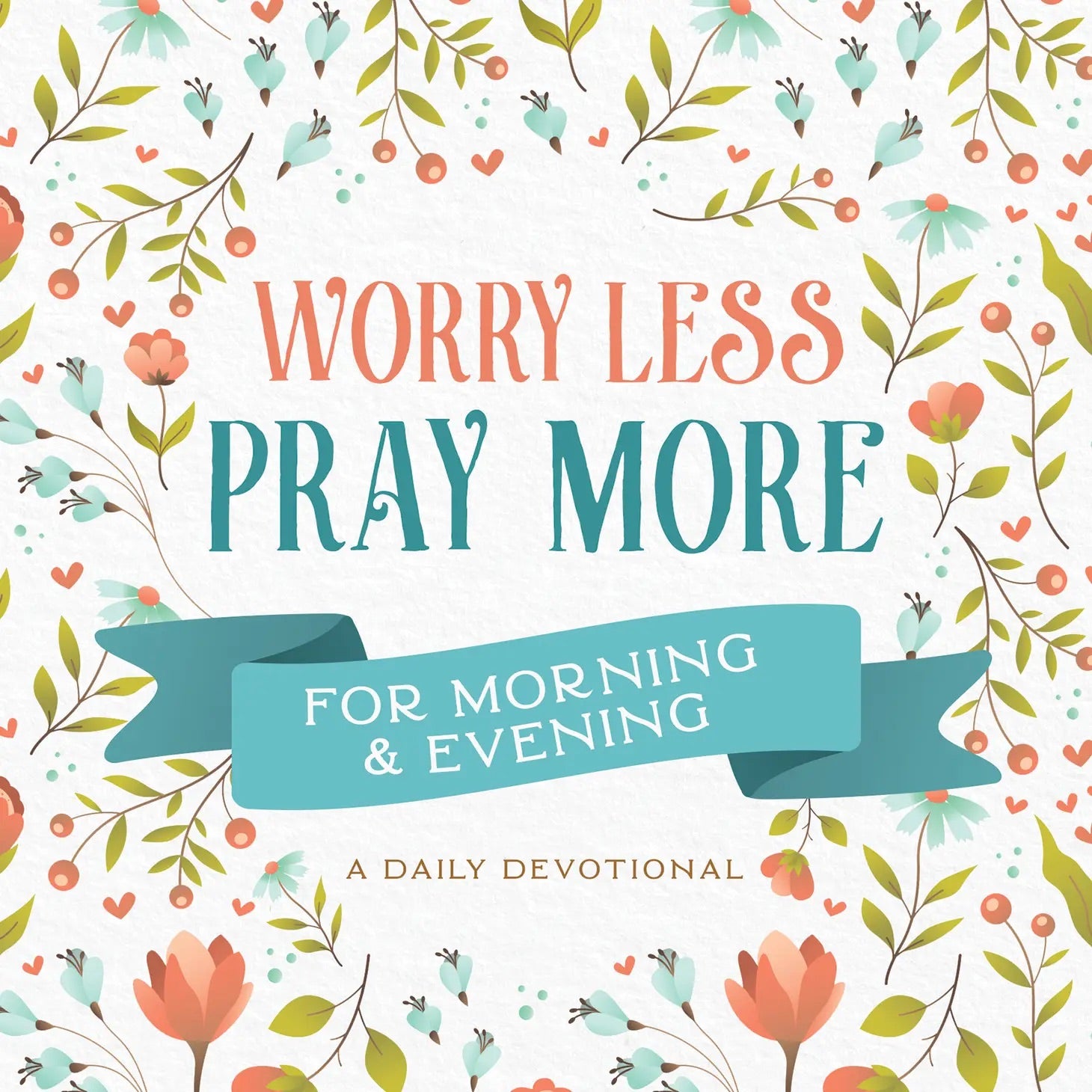 Worry Less Pray More Devotional